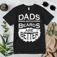 Dads With Beards Are Better Premium T-Shirt