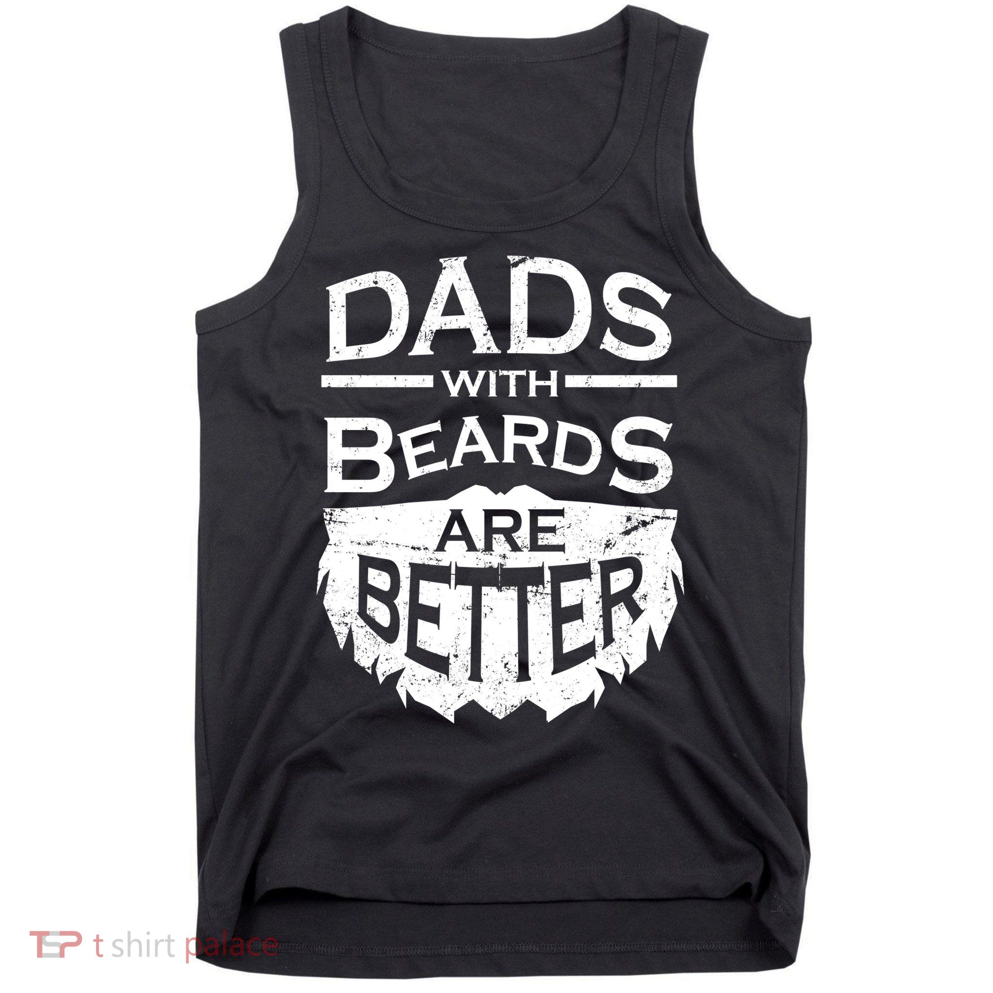 Dads With Beards Are Better Tank Top