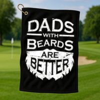 Dads With Beards Are Better Golf Towel