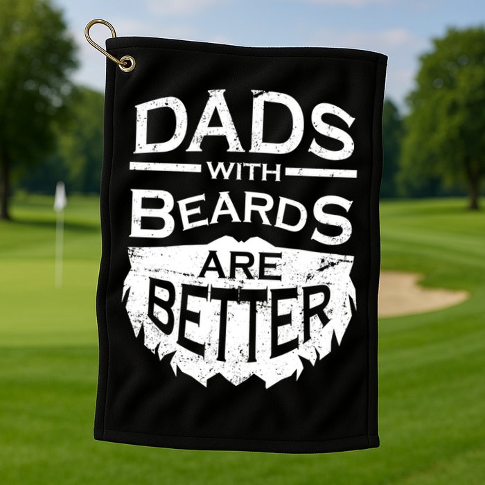 Dads With Beards Are Better Golf Towel