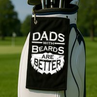 Dads With Beards Are Better Golf Towel