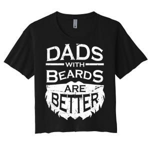 Dads With Beards Are Better Women's Crop Top Tee