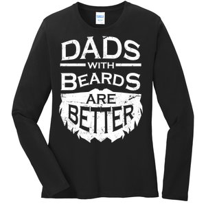 Dads With Beards Are Better Ladies Long Sleeve Shirt