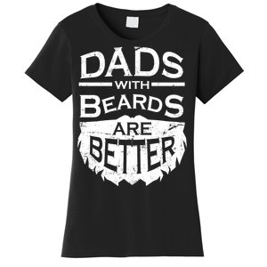 Dads With Beards Are Better Women's T-Shirt