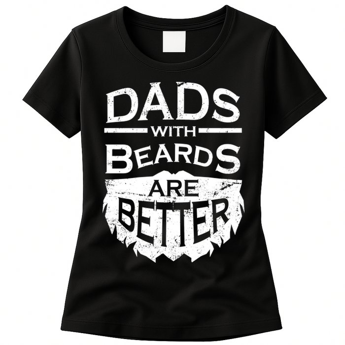 Dads With Beards Are Better Womens T-Shirt