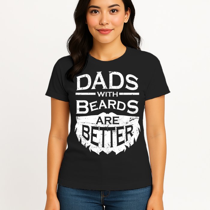 Dads With Beards Are Better Womens T-Shirt