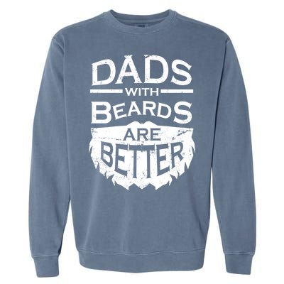 Dads With Beards Are Better Garment-Dyed Sweatshirt