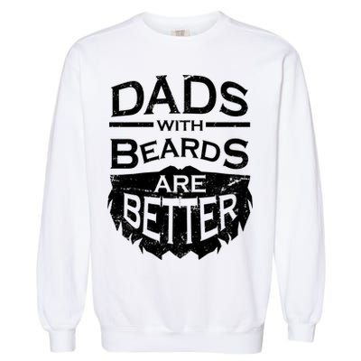 Dads With Beards Are Better Garment-Dyed Sweatshirt