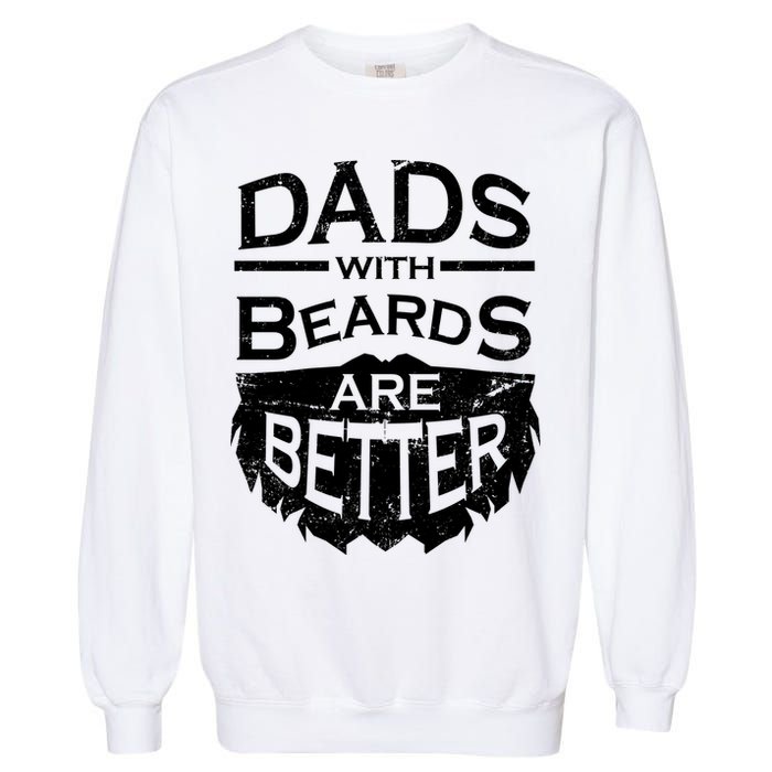 Dads With Beards Are Better Garment-Dyed Sweatshirt