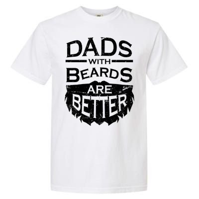 Dads With Beards Are Better Garment-Dyed Heavyweight T-Shirt