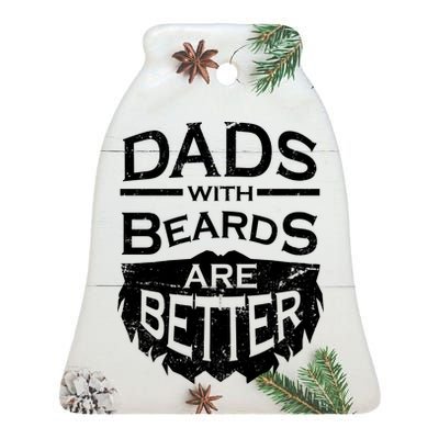 Dads With Beards Are Better Ceramic Bell Ornament