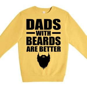 Dads With Beards Are Better Funny Premium Crewneck Sweatshirt