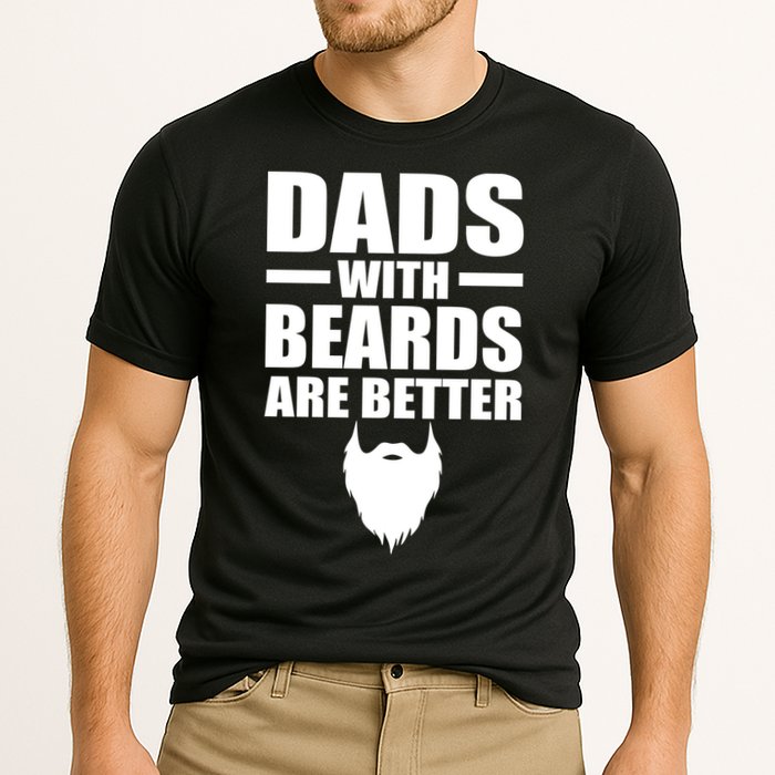 Dads With Beards Are Better Funny Performance Shirt