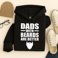 Dads With Beards Are Better Funny Hoodie