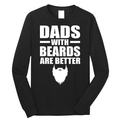 Dads With Beards Are Better Funny Long Sleeve Shirt