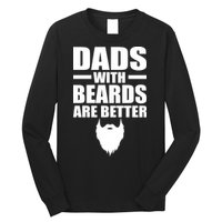 Dads With Beards Are Better Funny Long Sleeve Shirt