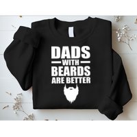Dads With Beards Are Better Funny Sweatshirt