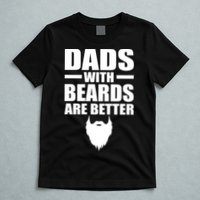 Dads With Beards Are Better Funny T-Shirt