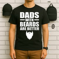 Dads With Beards Are Better Funny T-Shirt