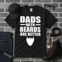 Dads With Beards Are Better Funny Tall T-Shirt
