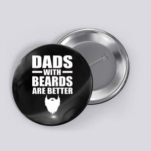 Dads With Beards Are Better Funny Button