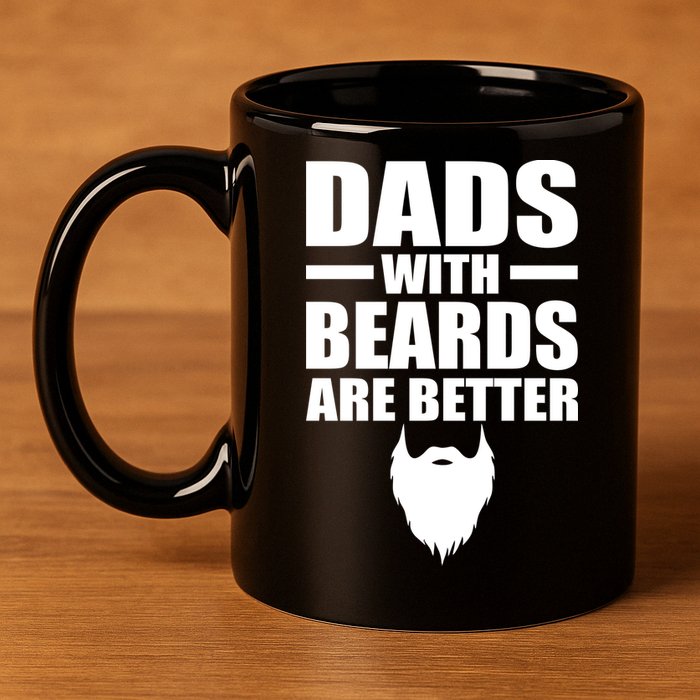 Dads With Beards Are Better Funny 11oz C Handle Ceramic Mug