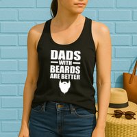 Dads With Beards Are Better Funny Womens Tank Top