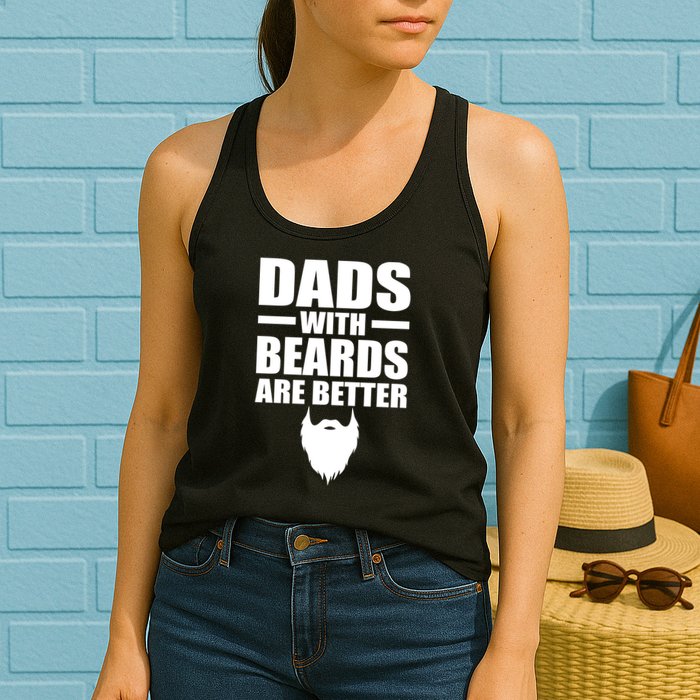 Dads With Beards Are Better Funny Womens Tank Top