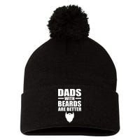 Dads With Beards Are Better Funny Pom Pom 12in Knit Beanie