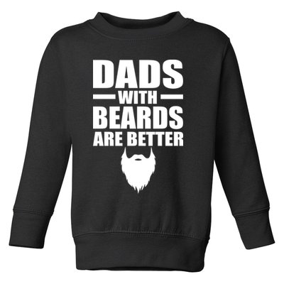 Dads With Beards Are Better Funny Toddler Sweatshirt