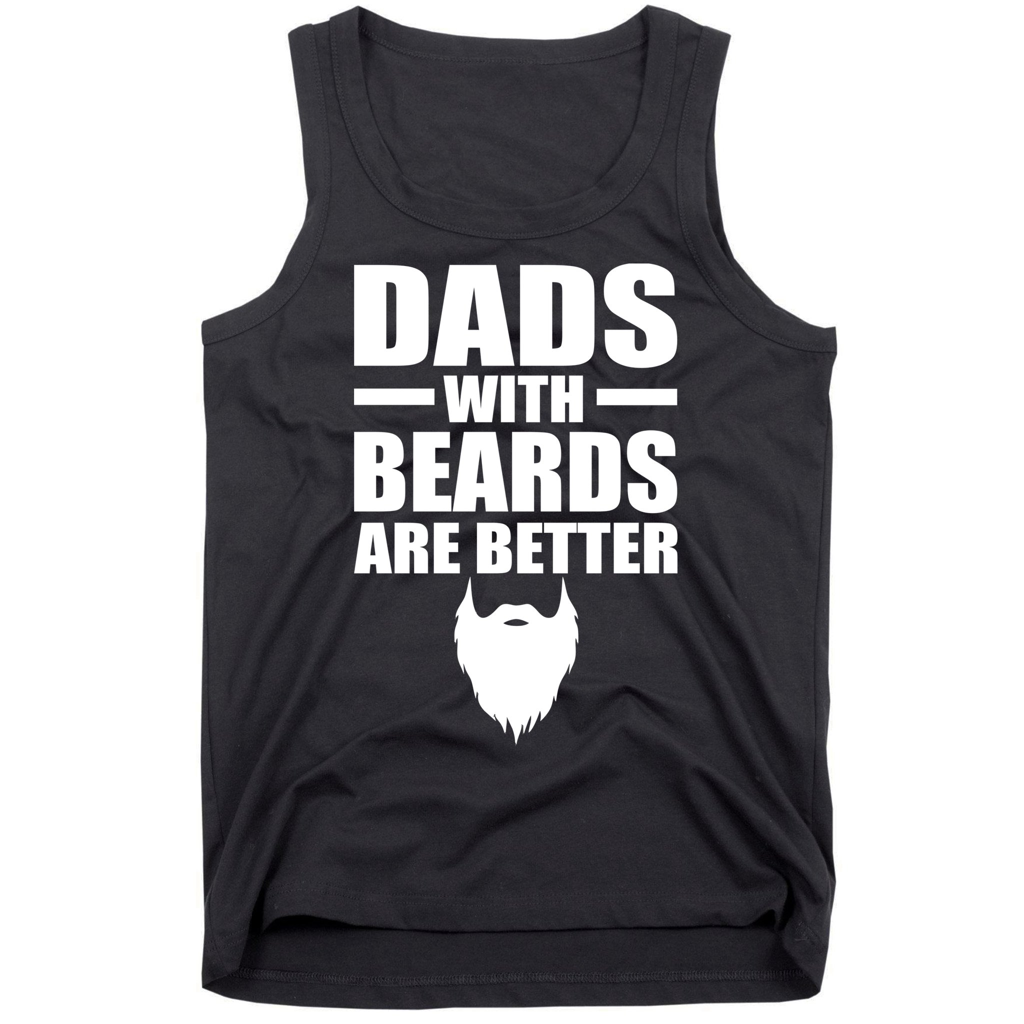 Dads With Beards Are Better Funny Tank Top