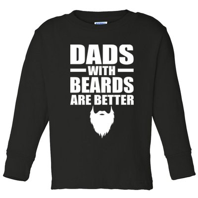 Dads With Beards Are Better Funny Toddler Long Sleeve Shirt