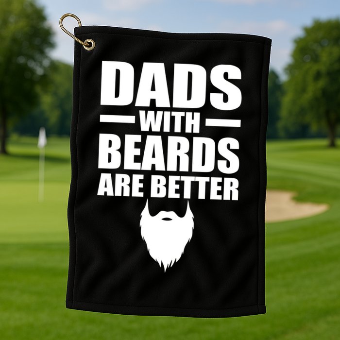 Dads With Beards Are Better Funny Golf Towel