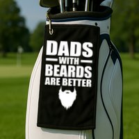 Dads With Beards Are Better Funny Golf Towel