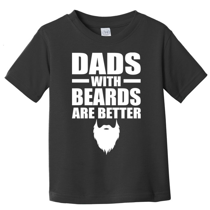 Dads With Beards Are Better Funny Toddler T-Shirt