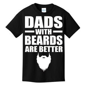 Dads With Beards Are Better Funny Kids T-Shirt