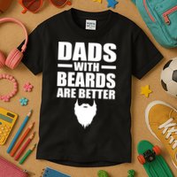 Dads With Beards Are Better Funny Kids T-Shirt