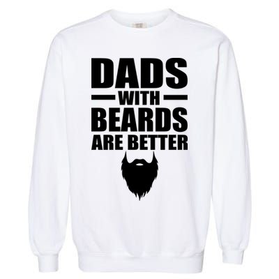 Dads With Beards Are Better Funny Garment-Dyed Sweatshirt