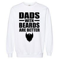 Dads With Beards Are Better Funny Garment-Dyed Sweatshirt