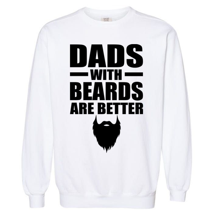 Dads With Beards Are Better Funny Garment-Dyed Sweatshirt