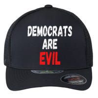 Democrats Are Evil Funny Republican Pro Trump Politics Gift Flexfit Unipanel Trucker Cap