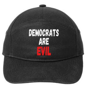 Democrats Are Evil Funny Republican Pro Trump Politics Gift 7-Panel Snapback Hat