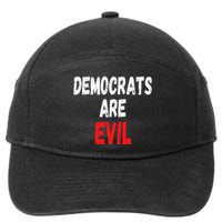 Democrats Are Evil Funny Republican Pro Trump Politics Gift 7-Panel Snapback Hat