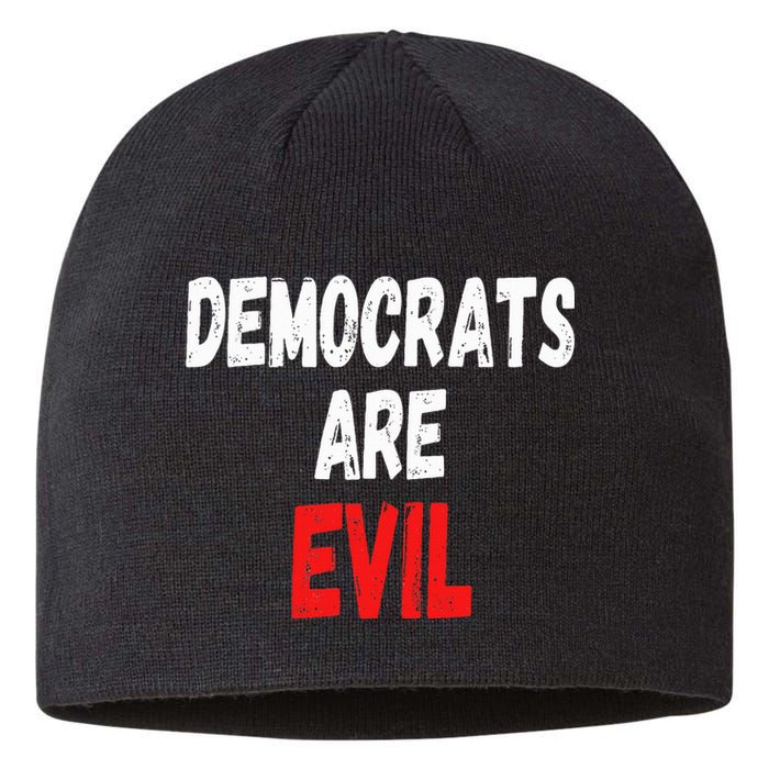 Democrats Are Evil Funny Republican Pro Trump Politics Gift Sustainable Beanie