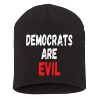 Democrats Are Evil Funny Republican Pro Trump Politics Gift Short Acrylic Beanie