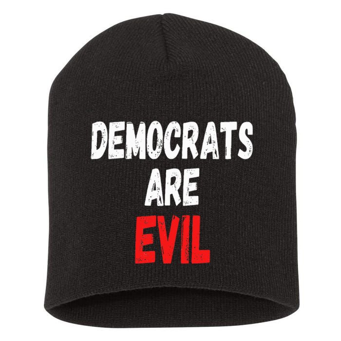 Democrats Are Evil Funny Republican Pro Trump Politics Gift Short Acrylic Beanie