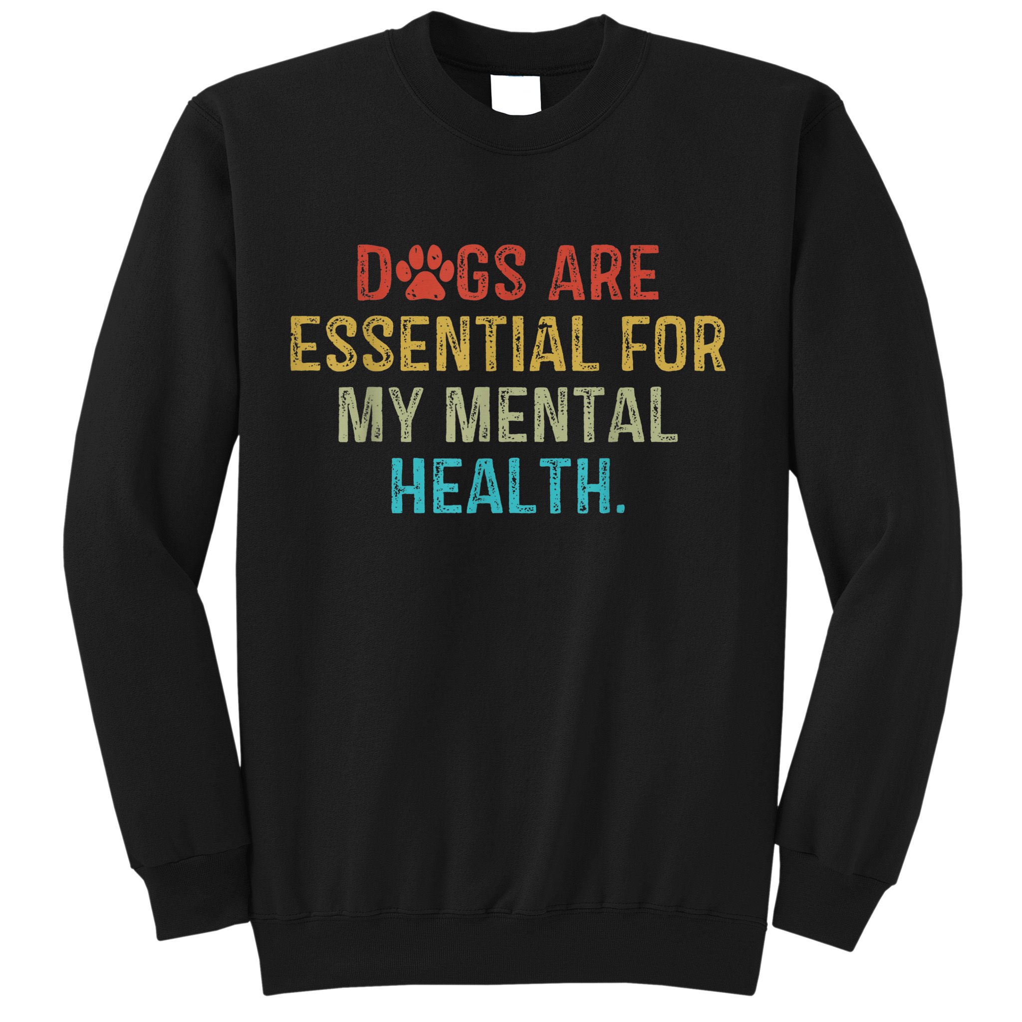 Dogs Are Essential For My Mental Health Quote retro vintage Sweatshirt