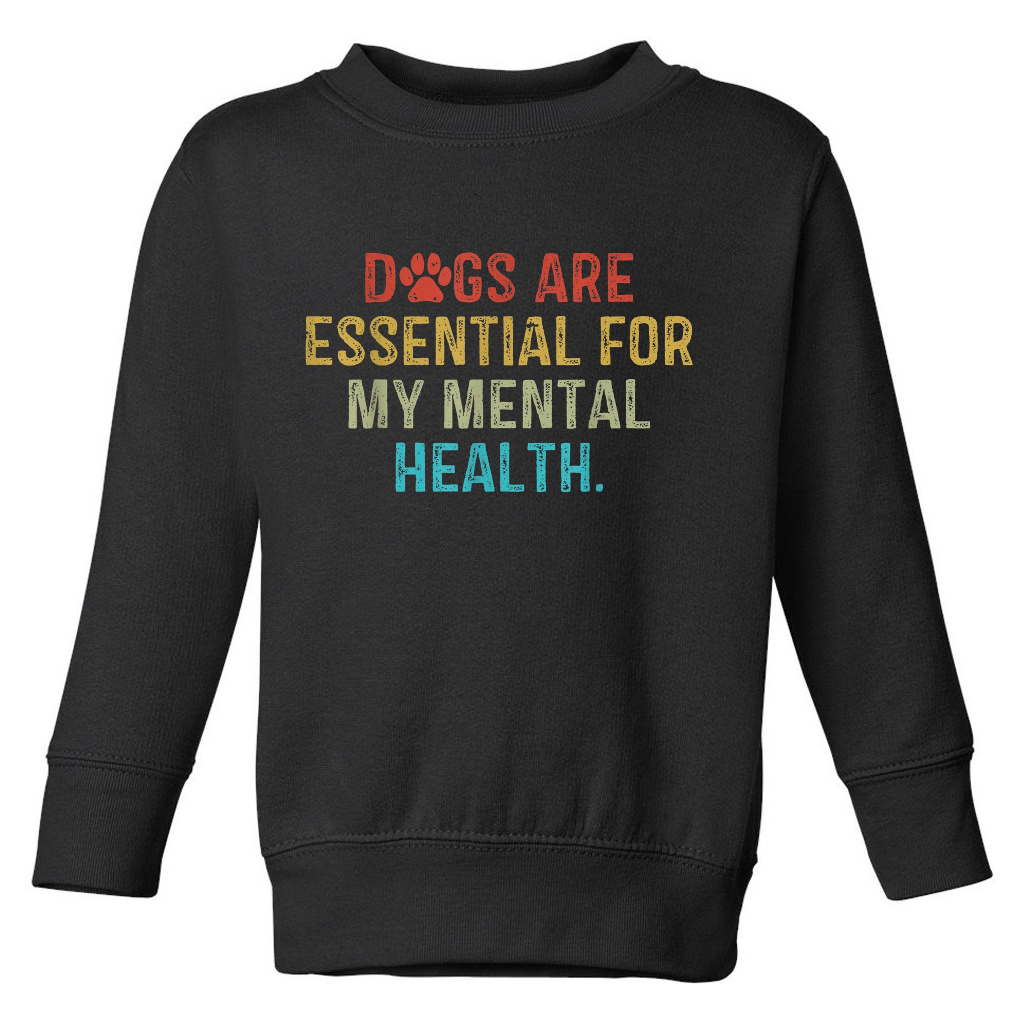 Dogs Are Essential For My Mental Health Quote retro vintage Toddler Sweatshirt