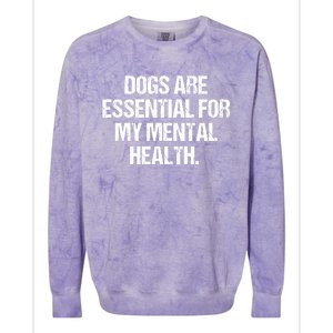 Dogs Are Essential For My Mental Health Colorblast Crewneck Sweatshirt