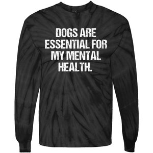 Dogs Are Essential For My Mental Health Tie-Dye Long Sleeve Shirt